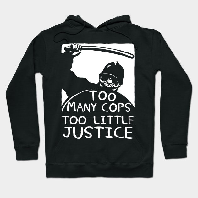 Too Many Cops Too Little Justice - Police Reform, Punk, Socialist, Defund the Police Hoodie by SpaceDogLaika